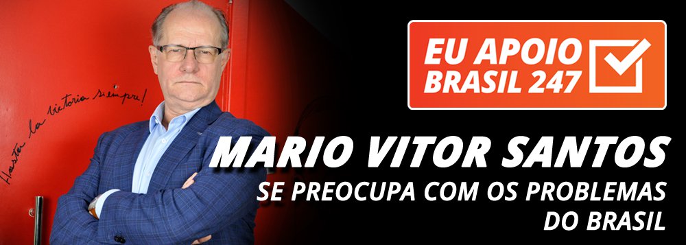 Mario Vitor Santos apoia o 247: atenção aos problemas do Brasil Mario Vitor Santos apoia o 247: atenção aos problemas do Brasil