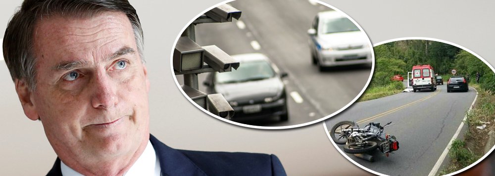 Bolsonaro elimina radares nas estradas do país que mais mata no trânsito Bolsonaro elimina radares nas estradas do país que mais mata no trânsito