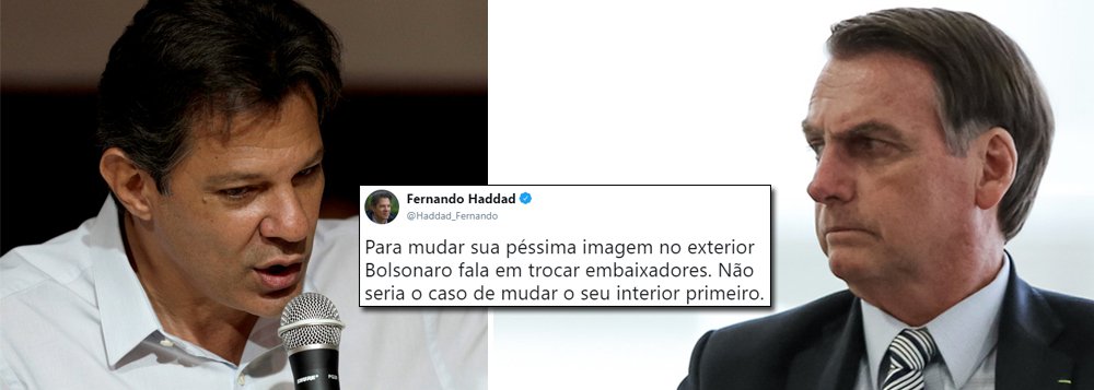 Haddad sobre troca de embaixadores: Bolsonaro tem que mudar seu interior Haddad sobre troca de embaixadores: Bolsonaro tem que mudar seu interior