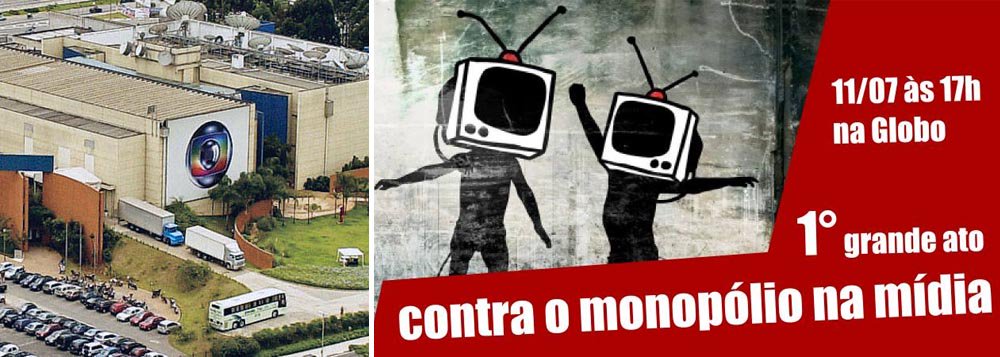Globo vira alvo no Dia Nacional de Lutas Globo vira alvo no Dia Nacional de Lutas