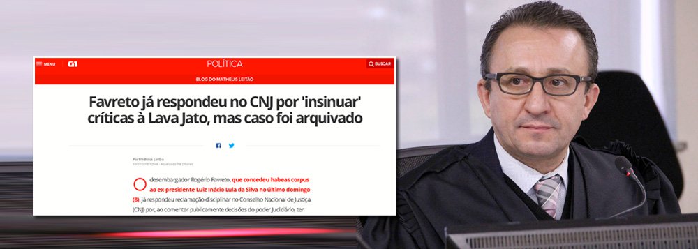 Globo faz campanha contra Favreto e silencia sobre ilegalidades de Moro Globo faz campanha contra Favreto e silencia sobre ilegalidades de Moro