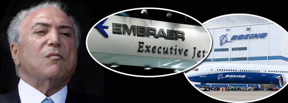 Confirmado: Temer libera venda da Embraer, que será 80% da Boeing Confirmado: Temer libera venda da Embraer, que será 80% da Boeing