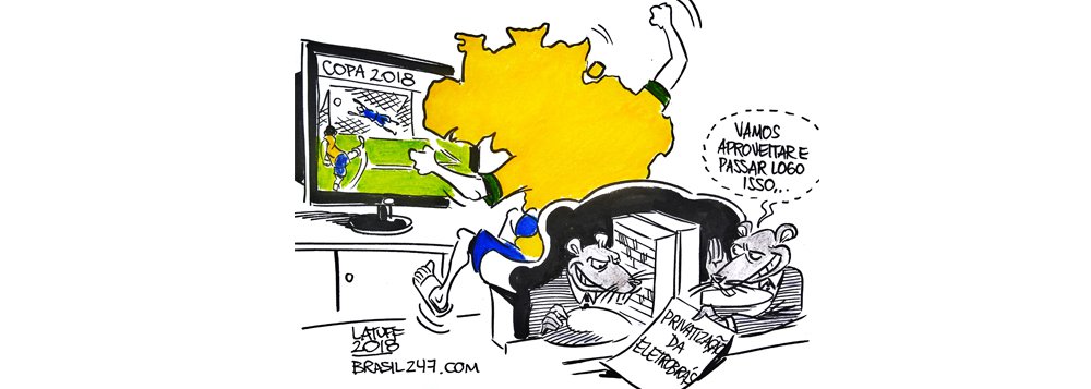 Latuff: enquanto o Brasil grita gol, governo manobra para privatizar a Eletrobras Latuff: enquanto o Brasil grita gol, governo manobra para privatizar a Eletrobras