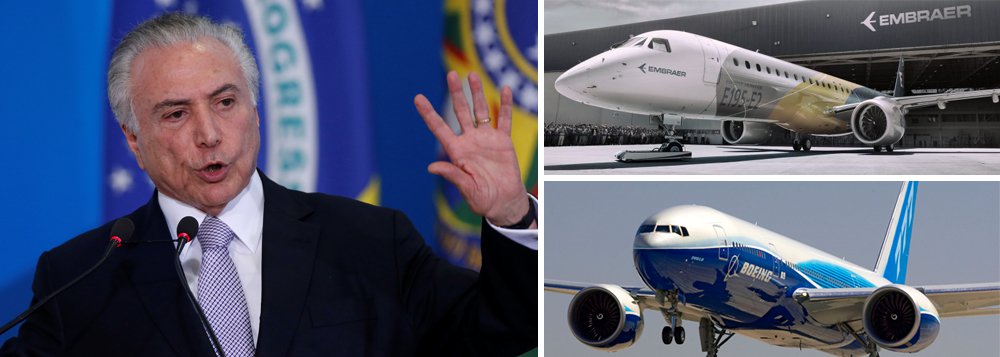Em mais uma entrega, Temer avaliza compra da Embraer pela Boeing Em mais uma entrega, Temer avaliza compra da Embraer pela Boeing