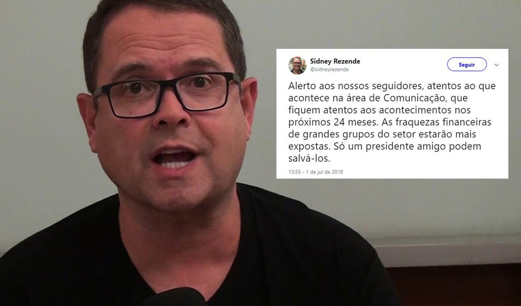 Sidney Rezende: só um presidente amigo salva os grandes grupos de comunicação Sidney Rezende: só um presidente amigo salva os grandes grupos de comunicação