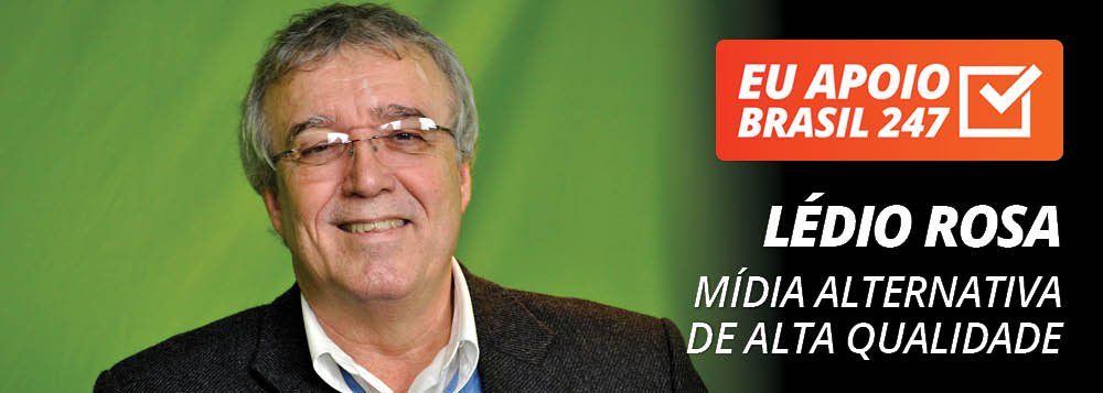 Lédio Rosa apoia o 247: mídia alternativa de alta qualidade Lédio Rosa apoia o 247: mídia alternativa de alta qualidade