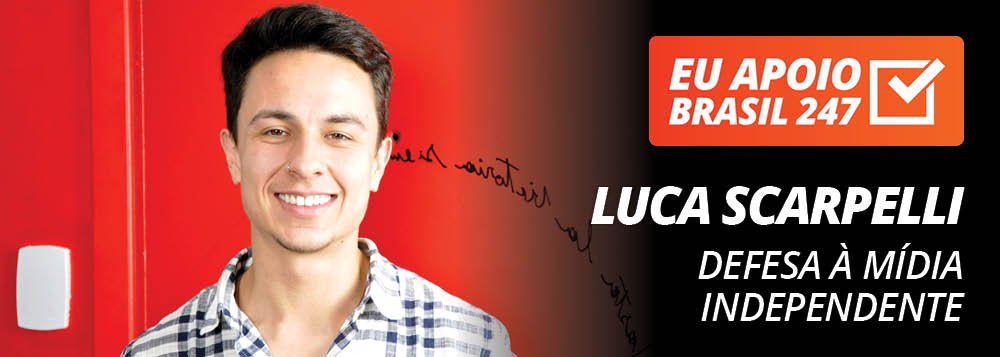 Luca Scarpelli apoia o 247: defesa à mídia independente Luca Scarpelli apoia o 247: defesa à mídia independente