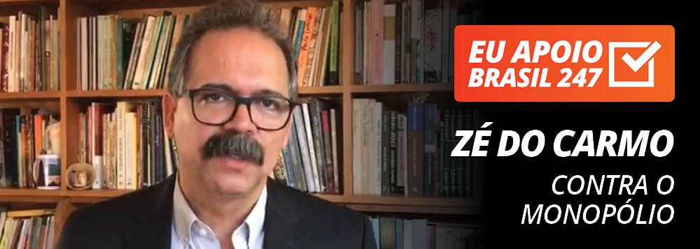 Professor Zé do Carmo apoia o 247: contra o monopólio Professor Zé do Carmo apoia o 247: contra o monopólio