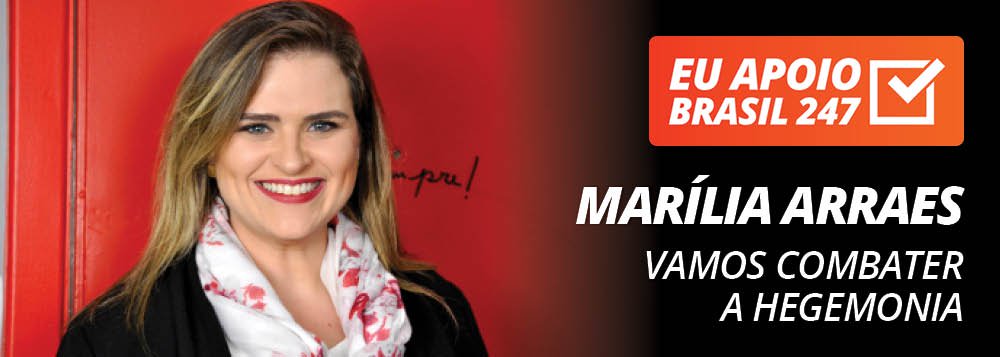 Marília Arraes apoia o 247: vamos combater a hegemonia Marília Arraes apoia o 247: vamos combater a hegemonia