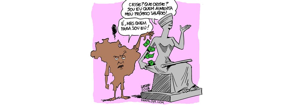 Latuff ironiza reajuste dos ministros do STF (Foto: Carlos Lattuf / Brasil247) Latuff ironiza reajuste dos ministros do STF