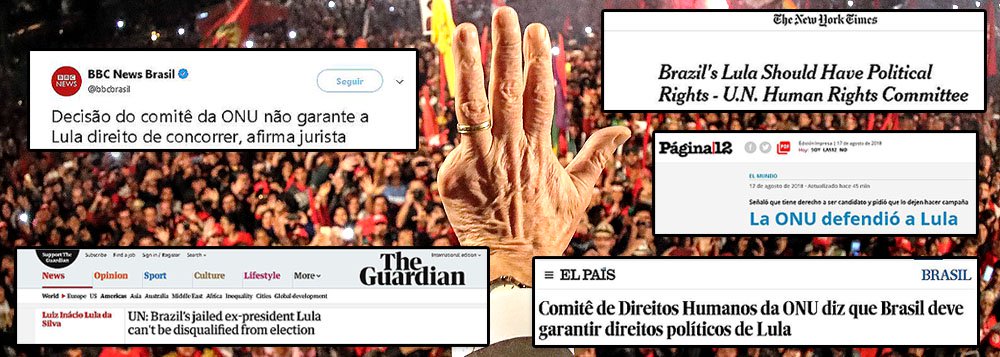 Imprensa mundial destaca defesa da ONU pelos direitos políticos de Lula Imprensa mundial destaca defesa da ONU pelos direitos políticos de Lula