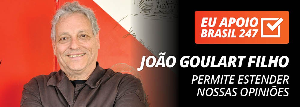 João Goulart Filho apoia o 247: permite estender nossas opiniões João Goulart Filho apoia o 247: permite estender nossas opiniões