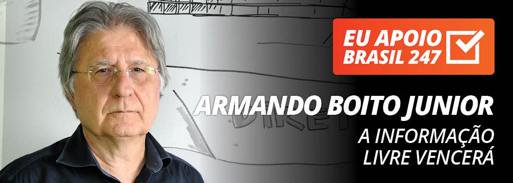 Armando Boito Junior apoia o 247: a informação livre vencerá Armando Boito Junior apoia o 247: a informação livre vencerá