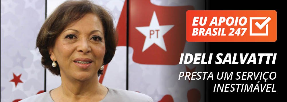 Ideli Salvatti apoia o 247: presta um serviço inestimável Ideli Salvatti apoia o 247: presta um serviço inestimável
