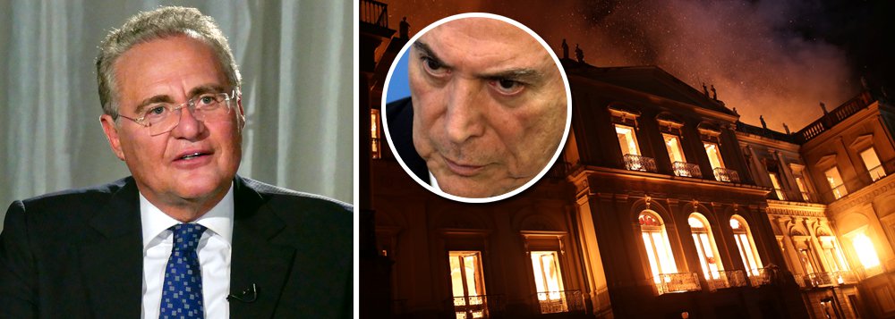 Renan diz que incêndio em Museu é maldição de Temer Renan diz que incêndio em Museu é maldição de Temer