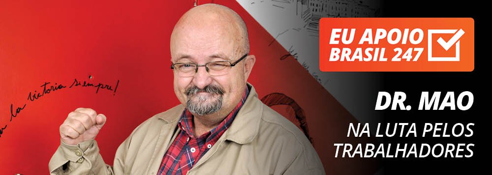 Dr. Mao apoia o 247: na luta pelos trabalhadores Dr. Mao apoia o 247: na luta pelos trabalhadores