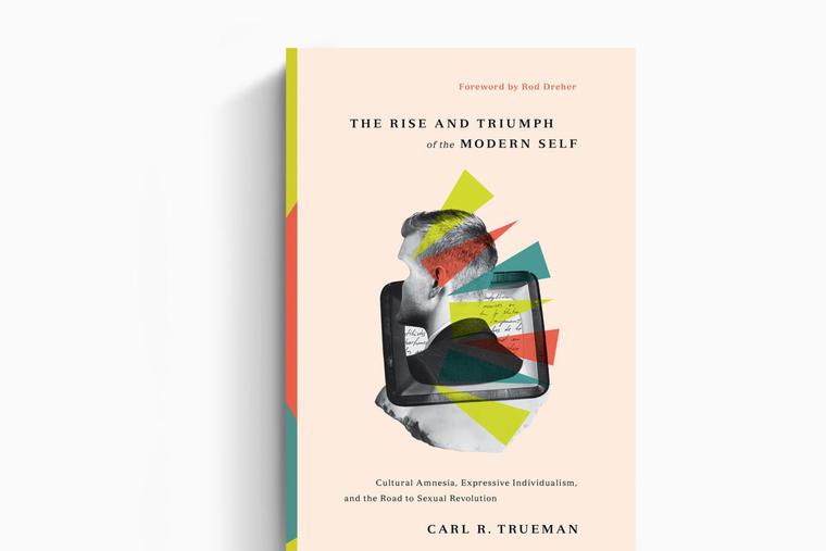 Carl R Truman The Rise and Triumph of the Modern Self Book Cover Carl R Truman The Rise and Triumph of the Modern Self Book Cover