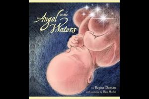 Books like Regina Doman’s ‘Angel in the Waters’ can give young readers a child-level glimpse into the wonder of human pregnancy. Books like Regina Doman’s ‘Angel in the Waters’ can give young readers a child-level glimpse into the wonder of human pregnancy.