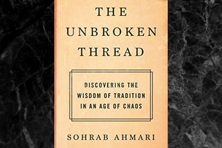 The Unbroken Thread: Discovering the Wisdom of Tradition in an Age of Chaos by Sohrab Amari. The Unbroken Thread: Discovering the Wisdom of Tradition in an Age of Chaos by Sohrab Amari.