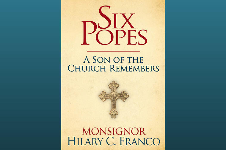 Book cover of Monsignor Hilary Franco's new memoir: 'Six Popes: A Son of the Church Remember.' Book cover of Monsignor Hilary Franco's new memoir: 'Six Popes: A Son of the Church Remember.'