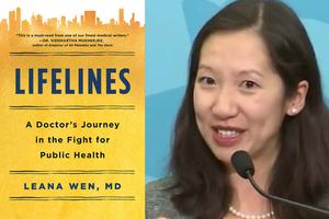 Leana Wen with the cover of her book, ‘Lifelines: A Doctor’s Journey in the Fight for Public Health’ Leana Wen with the cover of her book, ‘Lifelines: A Doctor’s Journey in the Fight for Public Health’