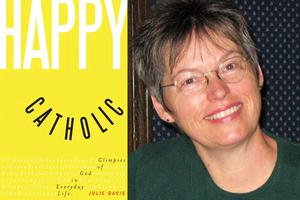 Julie Davis and the cover of her book, ‘Happy Catholic’ Julie Davis and the cover of her book, ‘Happy Catholic’