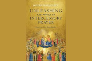 ‘Unleashing the Power of Intercessory Prayer’ ‘Unleashing the Power of Intercessory Prayer’