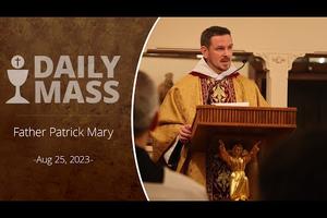 Daily Mass - Fr. Patrick Mary