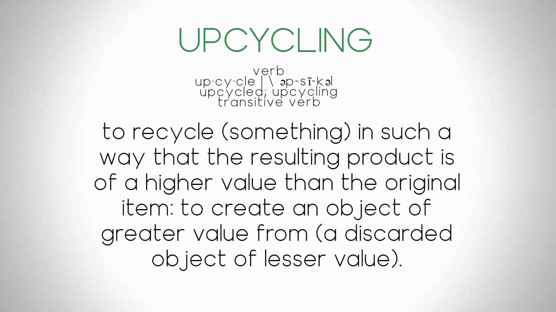 Upscaling Upcycling